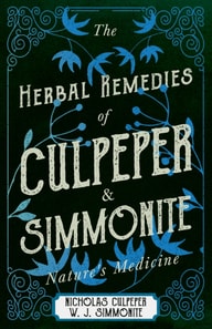 Herbal Remedies of Culpeper and Simmonite - Nature's Medicine