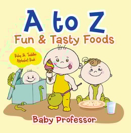 to Z Fun & Tasty Foods Baby & Toddler Alphabet Book