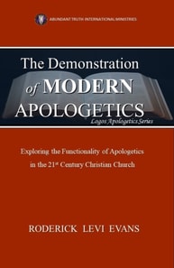 Demonstration of Modern Apologetics: Exploring the Functionality of Apologetics in the 21st Century Christian Church