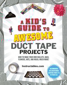 Kid's Guide to Awesome Duct Tape Projects