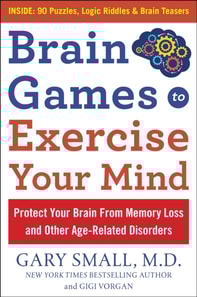 Brain Games to Exercise Your Mind: Protect Your Brain From Memory Loss and Other Age-Related Disorders