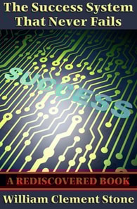 Success System That Never Fails (Rediscovered Books)