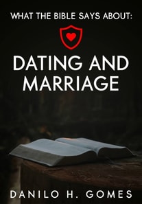 What the Bible says about: Dating and Marriage
