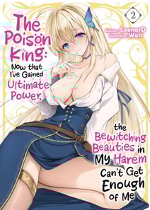 Poison King: Now that I've Gained Ultimate Power, the Bewitching Beauties in My Harem Can't Get Enough of Me Volume 2