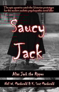 Saucy Jack: Alias Jack the Ripper