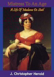 Mistress To An Age: A Life Of Madame De Stael