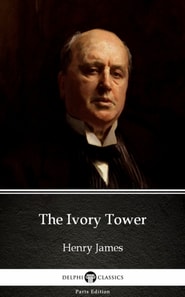 Ivory Tower by Henry James (Illustrated)