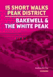 15 Short Walks in the Peak District - Bakewell and the White Peak