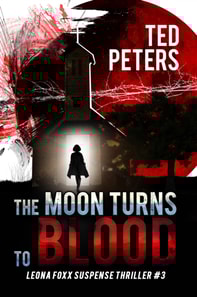 Moon Turns to Blood: Leona Foxx Suspense Thriller #3 (Leona Foxx Suspense Thrillers)