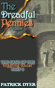 Dreadful Pennies: The Case of the Giggling Ghost Part 4