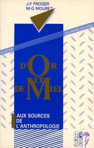 D'or et de miel - Aux sources de l'anthropologie