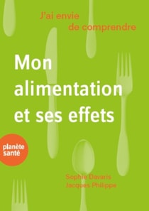 J'ai envie de comprendre… Mon alimentation et ses effets