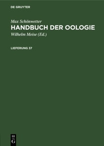 Max Schonwetter: Handbuch der Oologie. Lieferung 37
