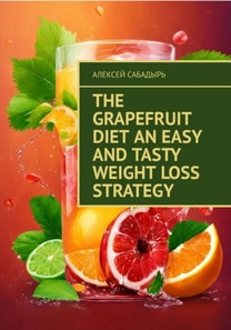 Grapefruit Diet An Easy and Tasty Weight Loss Strategy