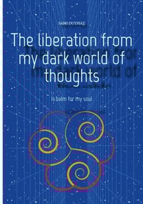 liberation from my dark world of thoughts