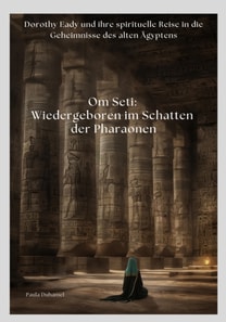 Om Seti: Wiedergeboren im Schatten der Pharaonen