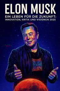 Elon Musk – Ein Leben für die Zukunft: