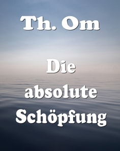 Die absolute Schöpfung