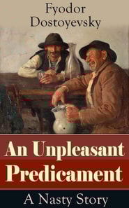Unpleasant Predicament: A Nasty Story