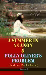 SUMMER IN A CANON & POLLY OLIVER'S PROBLEM (Children's Book Classics) - Illustrated
