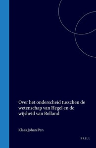 Over het onderscheid tusschen de wetenschap van Hegel en de wijsheid van Bolland