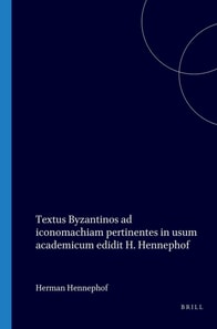 Textus Byzantinos ad iconomachiam pertinentes in usum academicum