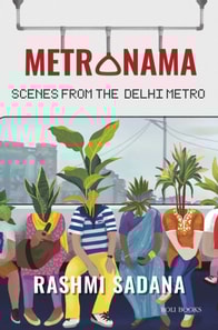 Metronama: Scenes from the Delhi Metro