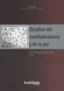 Desafíos del multilateralismo y de la paz. quinta publicación de la colección ius cogens de derecho internacional e integración