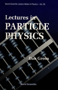 Lectures In Particle Physics