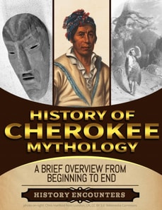 Cherokee Mythology:  A Brief Overview from Beginning to the End
