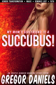 My Mom's Girlfriend is a Succubus!
