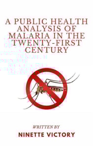 Public Health Analysis of Malaria in the Twenty-First Century