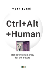 Ctrl+Alt+Human: Rebooting Humanity for the Future