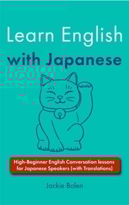 Learn English with Japanese: High-Beginner English Conversation lessons for Japanese Speakers (with Translations)