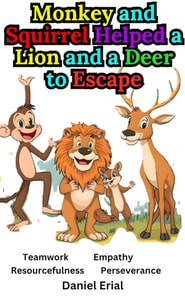 Monkey and Squirrel Helped a Lion and a Deer to Escape