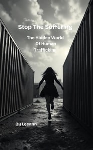 Stop The Suffering: The Hidden World of Human Trafficking
