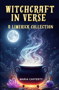 Witchcraft in Verse - A Limerick Collection: Enchanting Rhymes of Magic, Spells, and Whimsy