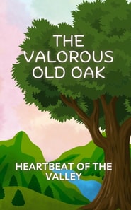 Valorous old oak: Heartbeat of the Valley