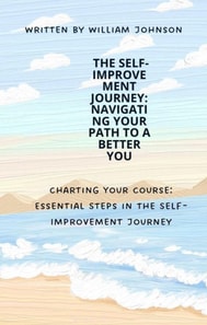 Self-Improvement Journey: Navigating Your Path to a Better You