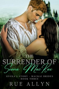 Surrender of Seona MacKai - Seona's Story, MacKai Brides Book Three