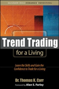 Trend Trading for a Living: Learn the Skills and Gain the Confidence to Trade for a Living