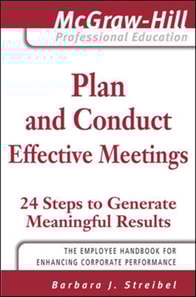 Plan and Conduct Effective Meetings: 24 Steps to Generate Meaningful Results