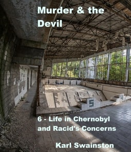 Murder & the Devil - 6: Life in Chernobyl and Racid's Concerns