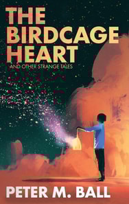 Birdcage Heart & Other Strange Tales