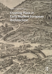 Creating Place in Early Modern European Architecture