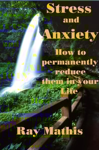Stress and Anxiety - How to permanently reduce them in your life