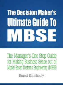 Decision Maker's Ultimate Guide to MBSE