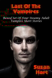 Last Of The Vampires (Boxed Set Of Four Steamy Vampire Short Stories)