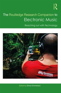 Routledge Research Companion to Electronic Music: Reaching out with Technology