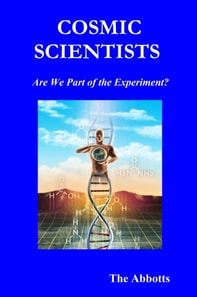 Cosmic Scientists - Are We Part of the Experiment?